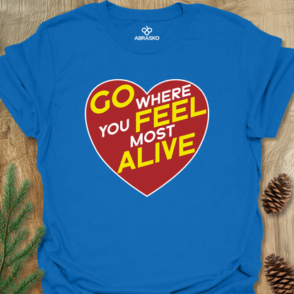 Go Where You Feel Alive Tee