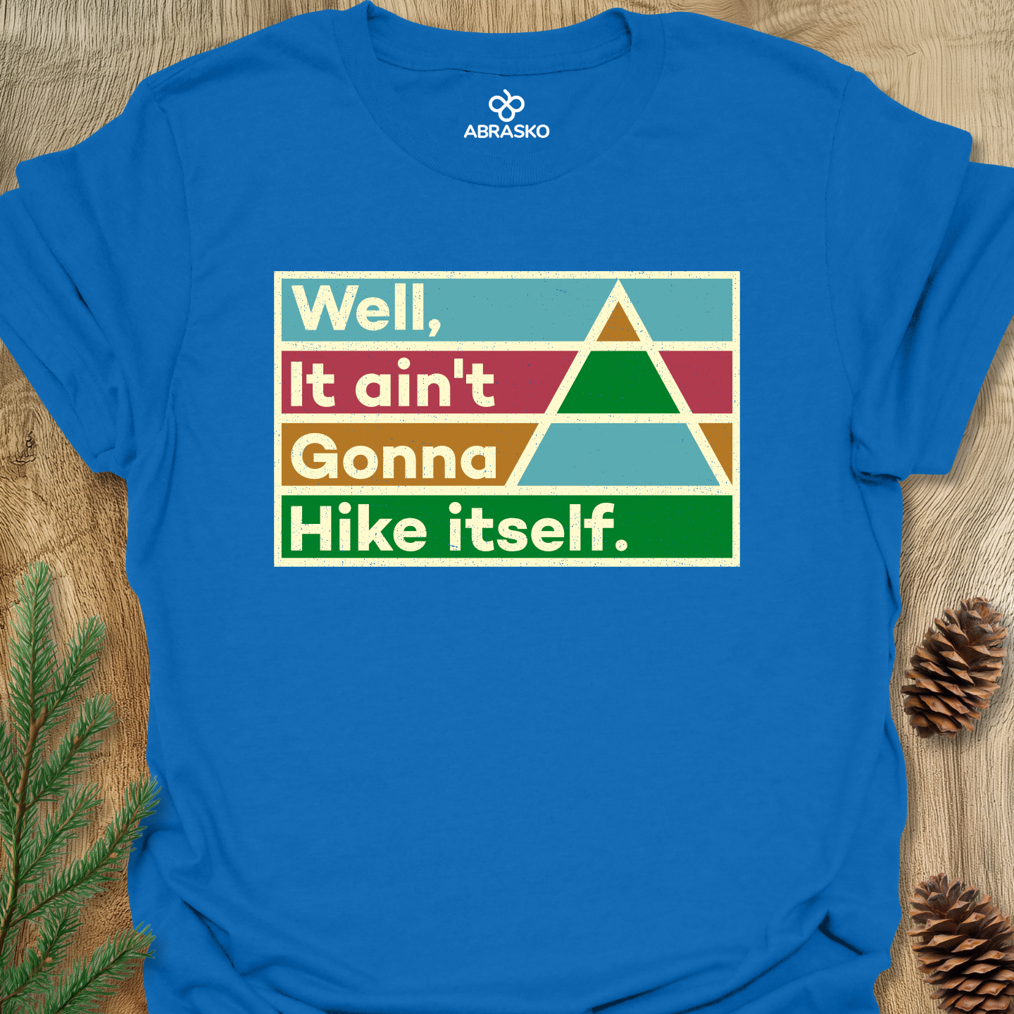 Ain't Gonna Hike Tee