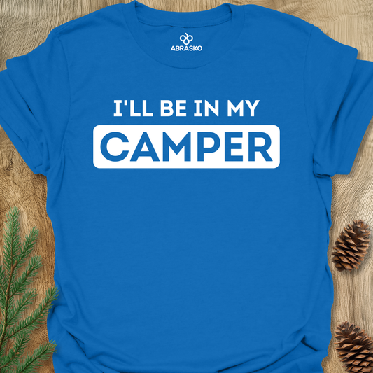 I'll Be In My Camper Tee